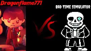 Dragonflame771 Vs Bad Time Simulator - Sans Fight