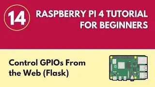 Control GPIOs From the Web (Flask) - Raspberry Pi 4 Tutorial (#14)