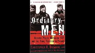 Book Review: Ordinary Men: Police Battalion 101 and the Final Solution in Poland by