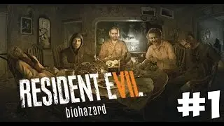 RESIDENT EVIL: Biohazard (7) ●  УЖАСНО СТРАШНО #1