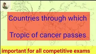 Countries located on tropic of cancer #upsc ssc CGL NDA CDS and other competitive exams