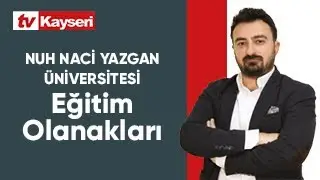 Nuh Naci Yazgan Üniversitesi Eğitim Olanakları - Doç. Dr. Zeki ORALHAN