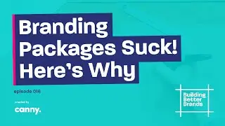 Branding Packages Suck! Here's Why | Building Better Brands | Episode 16