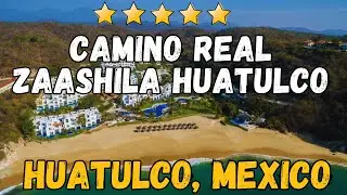 Camino Real Zaashila Huatulco - Luxury Beachfront Escape in Mexico