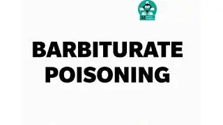 Barbiturate Poisoning - Causes ,signs and symtoms, Treatment|| Medicomonkeys||