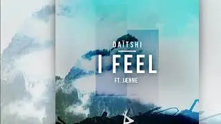 Da&iuml;tshi feat. J&aelig;nne - I Feel [Official]