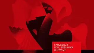 Fahlberg - Show Me ft. Paul Brenning