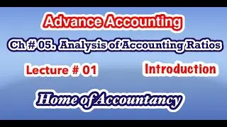 Lecture # 1 || Advance Accounting Ch # 05 || Ratio Analysis || Introduction  ||