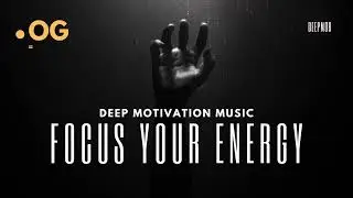 Focus Your Energy | Music for Deep Focus, Study, and Productivity