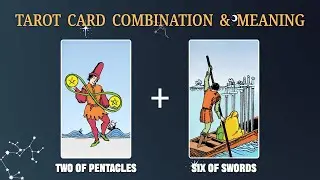 Two of Pentacles & Six of Swords 💡TAROT CARD COMBINATION AND MEANING