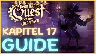 Kapitel 17 🐼 SteamWorld Quest Hand of Gilgamech 🐼 Guide, Walkthrough
