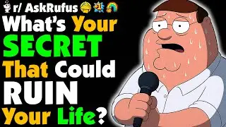 What’s Something You’ve NEVER Told Anyone… And Probably NEVER Will?