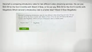 Marshall is comparing introductory rates for two different video streaming services. He can pay 22.5