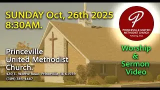 10/26/2025  PRINCEVILLE UMC Worship and Message AM Service
