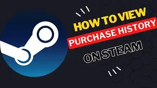How to view your purchase history in Steam