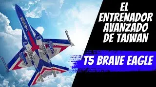 T5  BRAVE EAGLE. EL NUEVO DRAGON DE TAIWAN. ENTRENADOR AVANZADO.