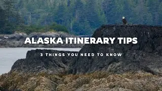 Alaska Itinerary Tips
