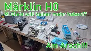 M&auml;rklin H0 | M Gleis will keiner mehr haben?? - Am Arsch!!!