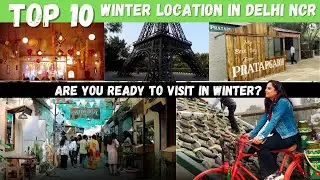 Top 10 Places To Visit In Delhi NCR | Best Place in Delhi | Best Places For Winters In Delhi