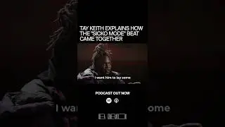 Tay Keith Explains How The &ldquo;SICKO MODE&rdquo; Beat Came Together For Drake and Travis Scott