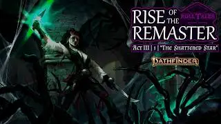 The Shattered Star | Rise of the Remaster III, Episode 1 | RollTales | Pathfinder 2E
