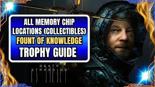 Death Stranding &ndash; All Memory Chip Locations (Collectibles) | Fount of Knowledge Trophy Guide