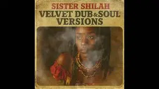 Roots Reggae (1967) [Unreleased Album] Sister Shilah &mdash; Velvet Dub & Soul Versions