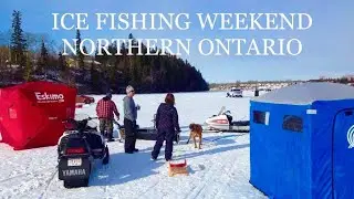 ICE FISHING WEEKEND ADVENTURES NORTHERN ONTARIO ep.86