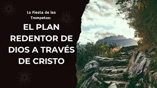 La Fiesta de las Trompetas: el Plan Redentor de Dios a Trav&eacute;s de Cristo