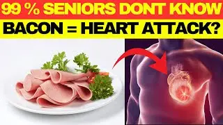 The Shocking Truth About Bacon: Can It Really Cause Heart Attacks? | Senior Health Secrets