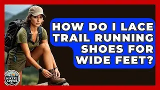 How Do I Lace Trail Running Shoes For Wide Feet? - The Hiker's Advice