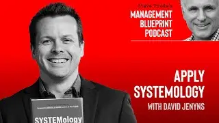 Apply Systemology with David Jenyns | Management Blueprint Podcast