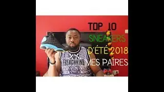 TOP 10 SNEAKERS D'ETE 2018 (mes paires)