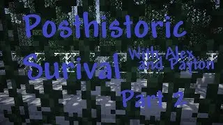 Posthistoric Survival with Payton Part 2