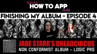 Finishing My Album - Ep 4 - DreadCircus Non Conformist - How To App on iOS! - EP 1148 S12