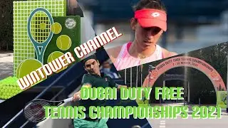DUBAI DUTY FREE TENNIS CHAMPIONSIPS 2021  I  Wintower Channel