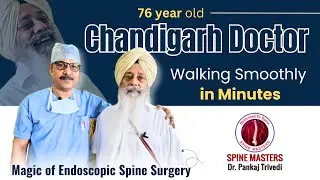 Chandigarh Doctor Walking Smoothly in Minutes | Magic of Endoscopic Spine Surgery | Spine Masters