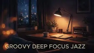 Groovy Deep Focus Jazz | Smooth Sax, Soulful Groove for Work & Focus
