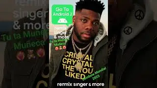 Go To Android Two Remixes Singer And More Cristian Crystal TYL  Tu Ta Mu&ntilde;eca Mu&ntilde;eca ❤️&zwj;🔥🧸Track 17