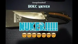 HOKC NUKER!!!!!  The Beast from the East!! #knifereview