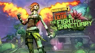 Commander Lilith & the Fight for Sanctuary | Borderlands 2