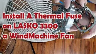 Disassemble & Install Thermal Fuse on a Lasko 3300 Wind Machine Fan