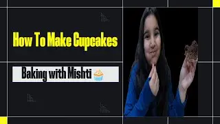My First Cupcake Recipe - Easy & Fun Baking with Mishti