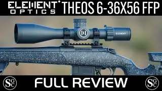 Full Review: Element Optics Theos 6 36x56 FFP MIL