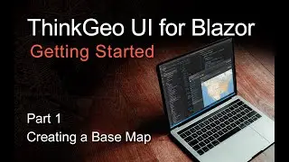ThinkGeo UI Blazor Quick Start in VS Code - Part 1 - Basemap