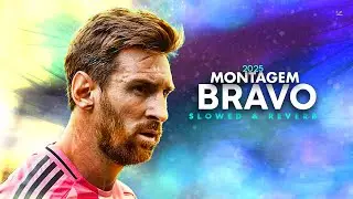 Lionel Messi ► MONTAGEM BRAVO (SLOWED) | Skills & Goals 2025ᴴᴰ