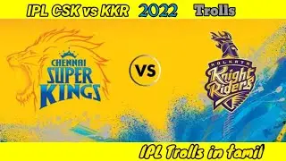 Ipl 2022 troll tamil- match 1 (csk vs kkr)|Trolls tamil