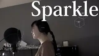Sparkle / iri  土屋絢子の歌ってみたVol.10