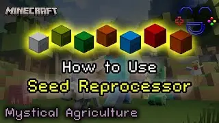 Seed Reprocessor Info and Usage - Mystical Agriculture Mod