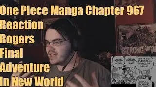 One Piece Manga Chapter 967 Reaction Rogers Final Adventure In New World
